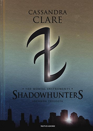 The mortal instruments. Shadowhunters. Seconda trilogia: Città degli angeli caduti-Città delle anime perdute-Città del fuoco celeste book cover