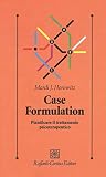 Case formulation. Pianificare il trattamento psicoterapeutico