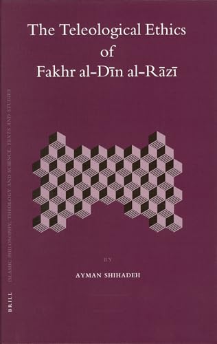 The Teleological Ethics of Fakhr al-Dīn al-Rāzī