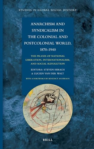 Anarchism and Syndicalism in the Colonial and Postcolonial World, 1870-1940