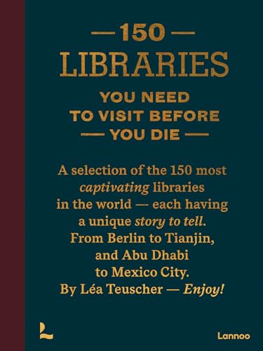 Read 150 Libraries You Need to Visit Before You Die (150 Series)