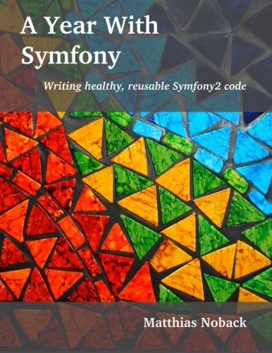 A Year With Symfony - Writing healthy, reusable Symfony2 code book cover