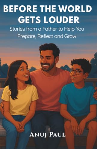 Read Before The World Gets Louder: Stories From a Father to Help You Prepare, Reflect and Grow
