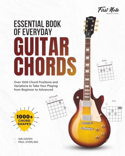 Essential Book of Everyday Guitar Chords: Over 1000 Chord Positions and Variations to Take Your Playing from Beginner to Advanced: 1000+ Chord Shapes