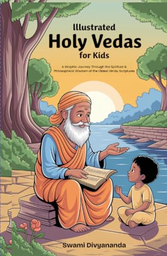 Read Illustrated Holy Vedas for Kids: A Graphic Journey Through the Spiritual and Philosophical Wisdom of Oldest Hindu Scriptures: Must-Have for Children, Teens, and Adults