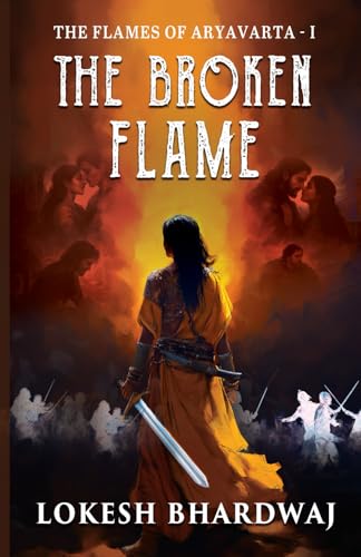 Read The Broken Flame : The Flames of Aryavarta - I