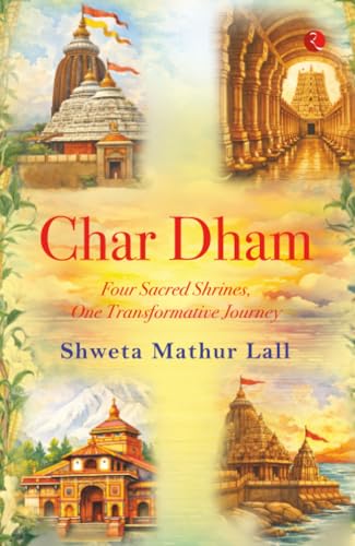 Read Char Dham: Four Sacred Shrines, One Transformative Journey
