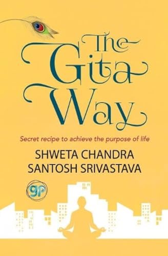 The Gita Way- Secret Recipe to achieve the purpose of life book cover