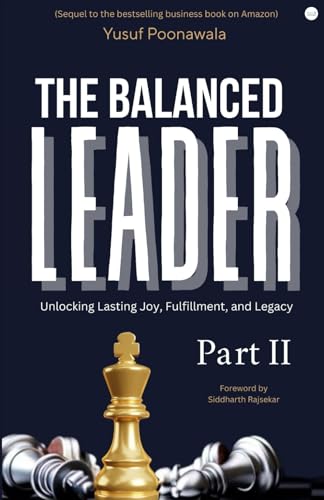 The Balanced Leader Part II: Unlocking Lasting Joy, Fulfillment ,and Legacy