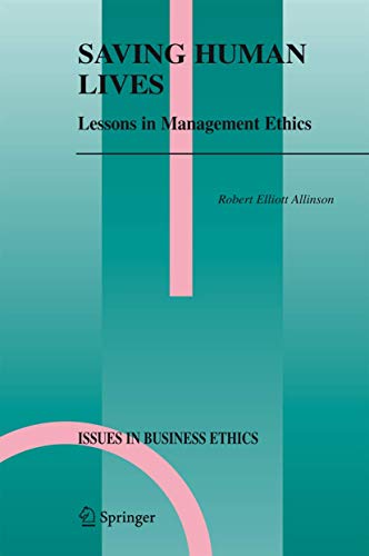 Saving Human Lives: Lessons In Management Ethics (Issues In Business Ethics) book cover