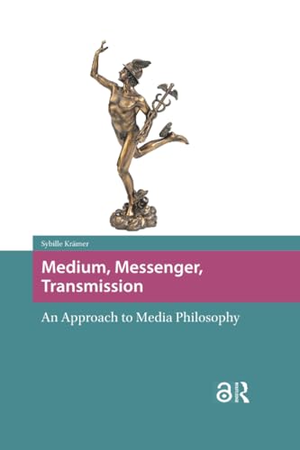 Medium, Messenger, Transmission: An Approach to Media Philosophy book cover