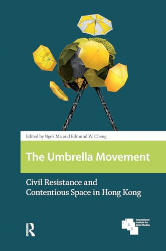 The Umbrella Movement: Civil Resistance and Contentious Space in Hong Kong book cover