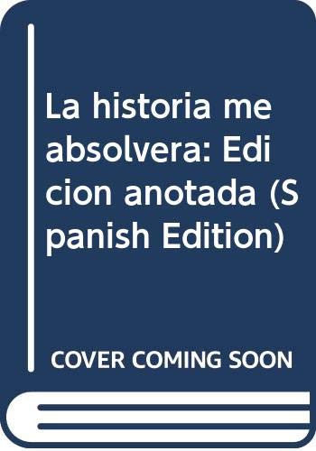 La Historia Me Absolvera: Edicion Anotada book cover