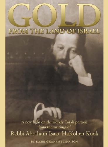 Gold from the Land of Israel: A New Light on the Weekly Torah Portion from the Writings of Rabbi Abraham Isaac HaKohen Kook book cover