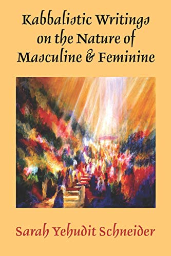 Read Kabbalistic Writings on the Nature of Masculine & Feminine