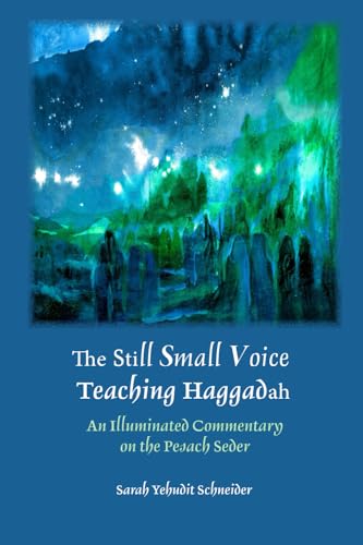 Read The Still Small Voice Teaching Haggadah: An Illuminated Commentary on the Pesach Seder