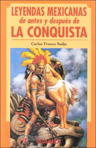 Leyendas Mexicanas de Antes y Despues de la Conquista = Mexican Legends from Before and After the Conquest book cover