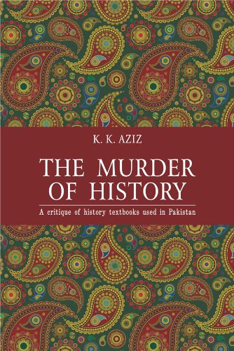 The Murder of History: A Critique of History Textbooks Used in Pakistan book cover
