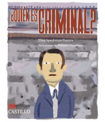 Quien Es Criminal? Un Recorrido Por El Delito, La Ley, La Justicia y El Castigo En Mexico: Desde El Virreinato Hasta El Siglo XX book cover