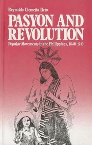 Pasyon and Revolution: Popular Movements in the Philippines, 1840-1910 book cover