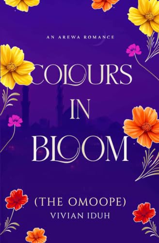 Colours in Bloom: An African Romance