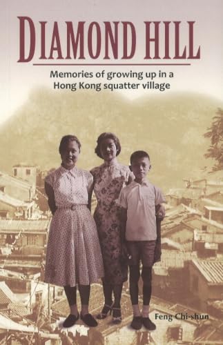 Diamond Hill: Memories of growing up in a Hong Kong squatter village book cover