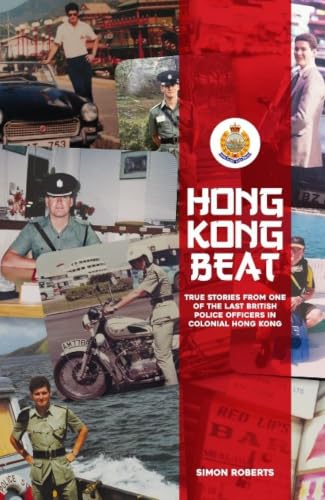 Hong Kong Beat: True Stories from One of the Last British Police Officers in Colonial Hong Kong book cover