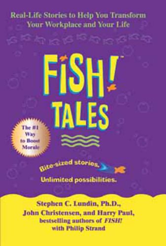 Fish! Tales: Real-Life Stories to Help You Transform Your Workplace and Your Life book cover