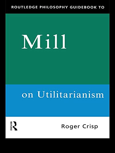 Mill on Utilitarianism (Routledge Philosophy Guidebooks) book cover