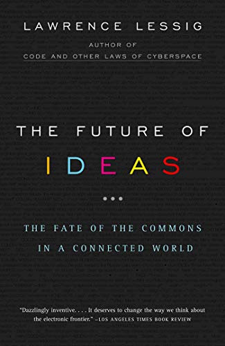 The Future of Ideas: The Fate of the Commons in a Connected World book cover