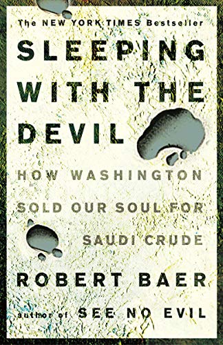 Sleeping with the Devil: How Washington Sold Our Soul for Saudi Crude book cover