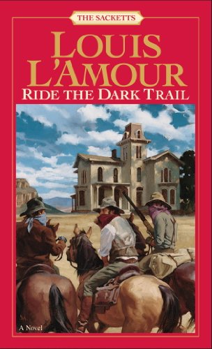 Ride the Dark Trail (The Sacketts #16) book cover