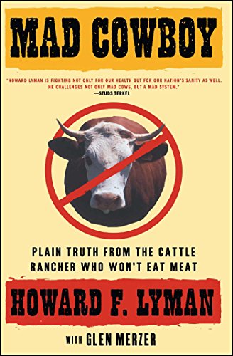 Mad Cowboy: Plain Truth from the Cattle Rancher Who Won't Eat Meat book cover