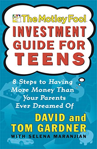 The Motley Fool Investment Guide for Teens: 8 Steps to Having More Money Than Your Parents Ever Dreamed Of book cover