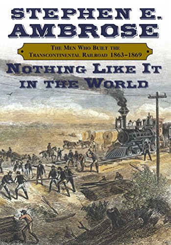 Nothing Like It in the World: The Men Who Built the Transcontinental Railroad 1863-69 book cover