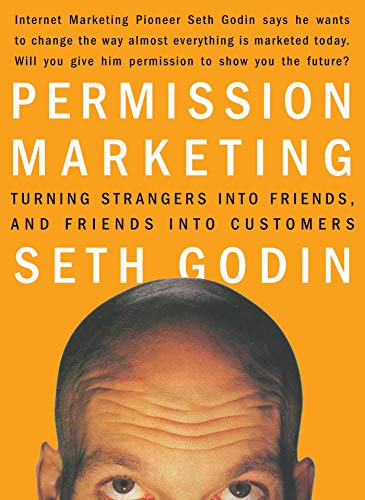 Permission Marketing: Turning Strangers Into Friends And Friends Into Customers book cover