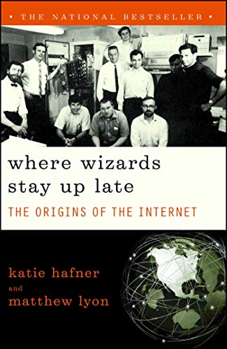 Where Wizards Stay Up Late: The Origins Of The Internet book cover