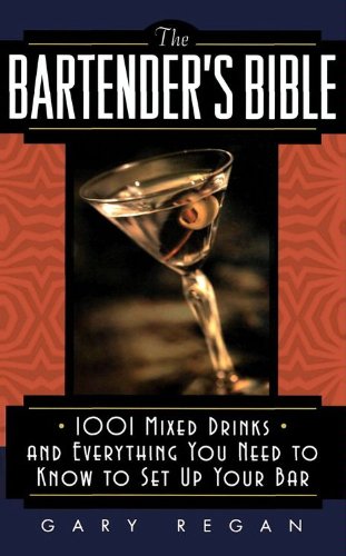 The Bartender's Bible: 1001 Mixed Drinks and Everything You Need to Know to Set Up Your Bar book cover