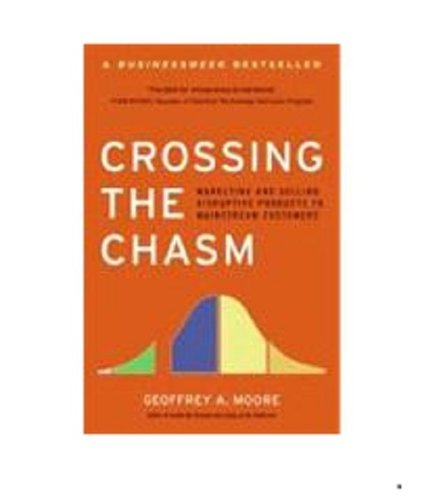 Crossing the Chasm: Marketing and Selling Disruptive Products to Mainstream Customers book cover