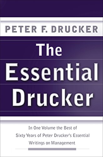 The Essential Drucker: In One Volume the Best of Sixty Years of Peter Drucker's Essential Writings on Management book cover