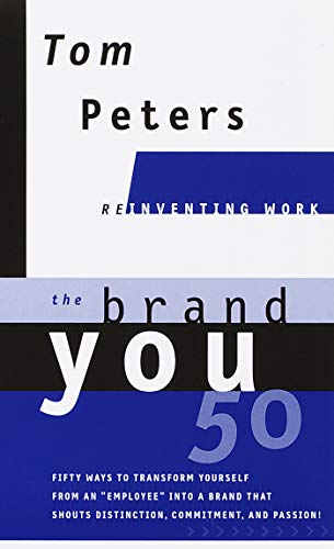The Brand You 50 (Reinventing Work): Fifty Ways to Transform Yourself from an "Employee" into a Brand That Shouts Distinction, Commitment, and Passion! book cover
