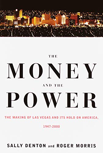 The Money and the Power: The Making of Las Vegas and Its Hold on America book cover