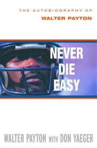 Never Die Easy: The Autobiography of Walter Payton book cover