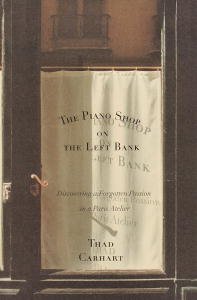 The Piano Shop on the Left Bank: Discovering a Forgotten Passion in a Paris Atelier book cover