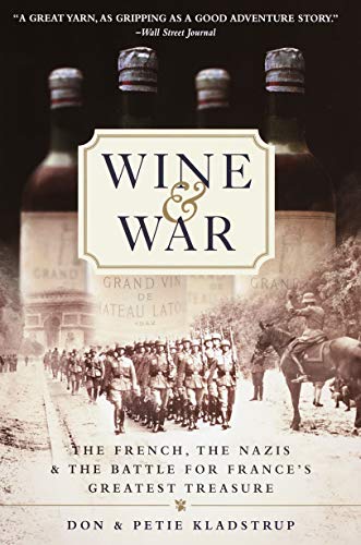 Wine and War: The French, the Nazis, and the Battle for France's Greatest Treasure book cover