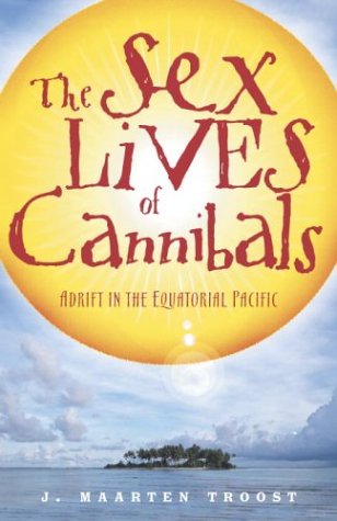 The Sex Lives of Cannibals: Adrift in the Equatorial Pacific book cover
