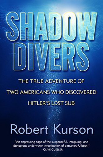 Shadow Divers: The True Adventure of Two Americans Who Risked Everything to Solve One of the Last Mysteries of World War II book cover