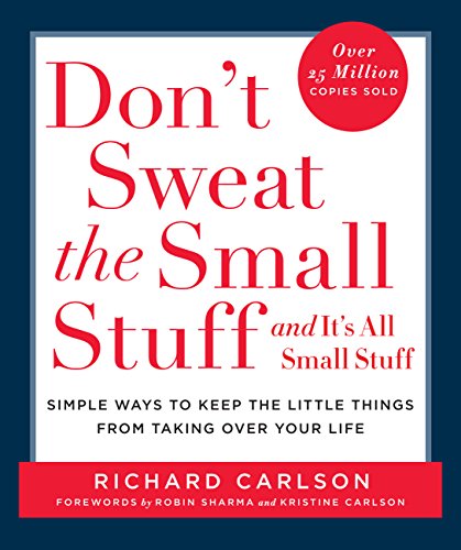 Don't Sweat the Small Stuff ... and it's all small stuff: Simple Ways to Keep the Little Things from Taking Over Your Life book cover