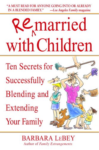 Remarried with Children: Ten Secrets for Successfully Blending and Extending Your Family book cover