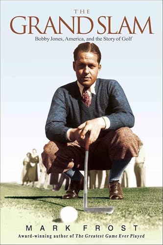 The Grand Slam: Bobby Jones, America, and the Story of Golf book cover